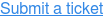 Submit a ticket